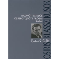 Radnóti Miklós RADNÓTI MIKLÓS ÖSSZEGYŰJTÖTT PRÓZAI ÍRÁSOK irodalom
