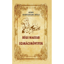 Radvánszky Béla Régi magyar szakácskönyvek (BK24-204197) gasztronómia