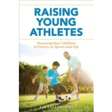  Raising Young Athletes – Jim Taylor idegen nyelvű könyv