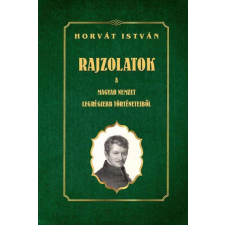 Rajzolatok a Magyar Nemzet legrégiebb történeteiből történelem