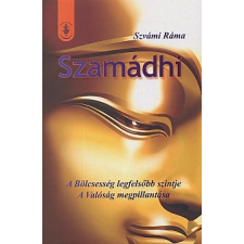 Rama Swami SZAMÁDHI /A BÖLCSESSÉG LEGFELSŐBB SZINTJE - A VALÓSÁG MEGPILLANTÁSA vallás