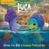 RANDOM HOUSE DISNEY How to Be a Land Monster (Disney/Pixar Luca) – Random House Disney