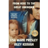Random House FROM HERE TO THE GREAT UNKNOWN | PRESLEY LISA MARIE