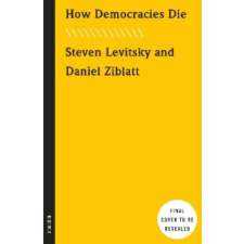 Random House Publishing How Democracies Die | Steven Levitsky,Daniel Ziblatt egyéb könyv