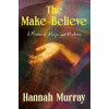 Random House Publishing The Make-Believe | MURRAY HANNAH