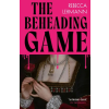 Random House UK Ltd The Beheading Game – Rebecca Lehmann (Puha kötésű)
