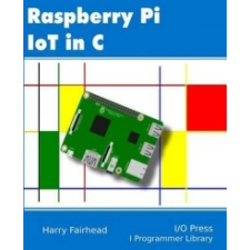  Raspberry Pi IoT In C – Harry Fairhead idegen nyelvű könyv