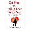 RateABull Publishing Get Him to Fall in Love With You: And Stay in Love
