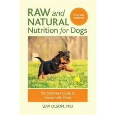 Raw And Natural Nutrition For Dogs, Revised – Lew Olson idegen nyelvű könyv
