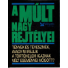 Reader's Digest Kiadó Kft. A múlt nagy rejtélyei – Tények és téveszmék, avagy mi rejlik a történelem igaznak vélt eseményei mög
