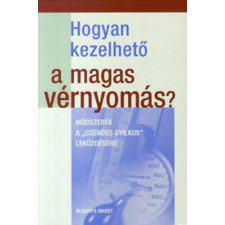Reader's Digest Kiadó Kft. Hogyan kezelhető a magas vérnyomás? antikvárium - használt könyv