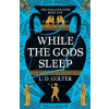 Rebellion Publishing Ltd. While the Gods Sleep | L. D. Colter