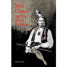 Red Cloud and the Sioux Problem – James C. Olson idegen nyelvű könyv