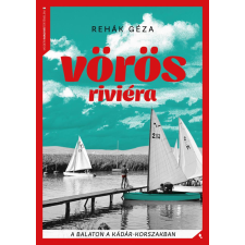 Rehák Géza - Vörös Riviéra történelem