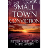 Relay Publishing Small Town Conviction | Peter Kirkland,Mike Avery