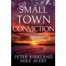 Relay Publishing Small Town Conviction | Peter Kirkland,Mike Avery idegen nyelvű könyv