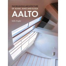  Religious Architecture of Alvar, Aino and Elissa Aalto – Sofia Singler idegen nyelvű könyv