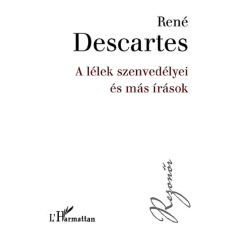 René Descartes - A lélek szenvedélyei és más írások egyéb könyv