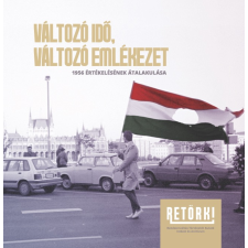 RETÖRKI Változó idő, változó emlékezet - 1956 értékelésének átalakulása történelem