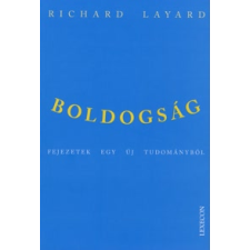 Richard Layard BOLDOGSÁG - FEJEZETEK EGY ÚJ TUDOMÁNYBÓL társadalom- és humántudomány