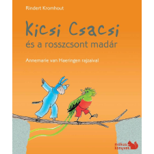 Rindert Kromhout KROMHOUT, RINDERT - KICSI CSACSI ÉS A ROSSZCSONT MADÁR gyermek- és ifjúsági könyv