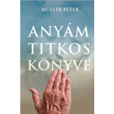 Rivaldafény Kiadó Anyám titkos könyve | Müller Péter egyéb könyv