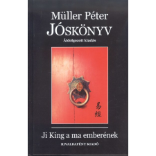 Rivaldafény Kiadó Jóskönyv - Ji King a ma emberének /Átdolgozott kiadás ezoterika