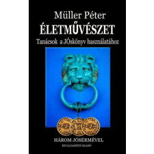 Rivaldafény Kiadó MÜLLER PÉTER - ÉLETMÛVÉSZET - TANÁCSOK A JÓSKÖNYV HASZNÁLATÁHOZ - HÁROM JÓSÉRMÉVEL ajándékkönyv