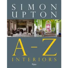 Rizzoli International Publications Simon Upton: A to Z Interiors | UPTON SIMON idegen nyelvű könyv