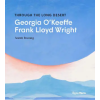 Rizzoli International Publications Through the Long Desert: Georgia O'Keeffe and Frank Lloyd Wright | ROVANG SARAH