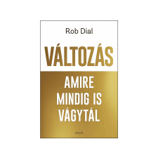 Rob Dial - Változás amire mindig is vágytál életmód, egészség