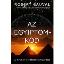 Robert Bauval AZ EGYIPTOM-KÓD - A PIRAMISOK REJTÉLYÉNEK MEGOLDÁSA természet- és alkalmazott tudomány