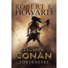 Robert E. Howard legjobb Conan történetei regény