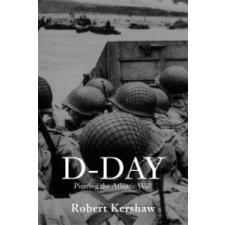  Robert Kershaw - D-Day – Robert Kershaw idegen nyelvű könyv