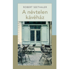 Robert Seethaler - A névtelen kávéház regény