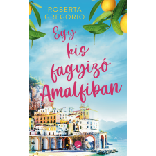 Roberta Gregorio - Egy kis fagyizó Amalfiban regény