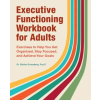 Rockridge Pr Executive Functioning Workbook for Adults: Exercises to Help You Get Organized, Stay Focused, and Achieve Your Goals | GROSSBERG BLYTHE