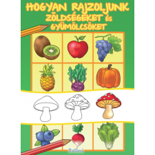 Roland Könyvkiadó Hogyan rajzoljunk zöldségeket és gyümölcsöket gyermek- és ifjúsági könyv