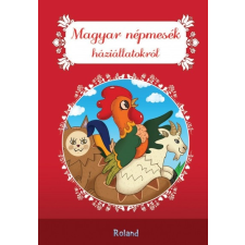 Roland Könyvkiadó Magyar népmesék háziállatokról (9786155913884)- gyermek- és ifjúsági könyv