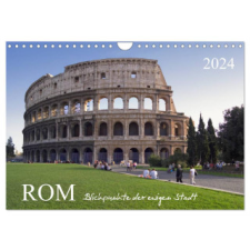  Rom, Blickpunkte der ewigen Stadt. (Wandkalender 2024 DIN A4 quer), CALVENDO Monatskalender naptár, kalendárium