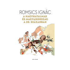  Romsics Ignác - A nagyhatalmak és Magyarország a 20. században regény