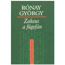 Rónay György ZAKEUS A FÜGEFÁN - ELBESZÉLÉSEK irodalom