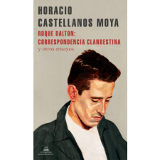  Roque Dalton: correspondencia clandestina – HORACIO CASTELLANOS MOYA idegen nyelvű könyv