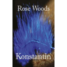 Rose Woods/Elisabeth Forest (magánkiadás) Konstantin regény
