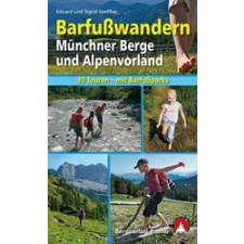 Rother Wanderbuch Barfußwandern Münchner Berge und Alpenvorland, Eduard und Sigrid Soeffker irodalom