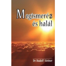 Rudolf Steiner Megismerés és halál (BK24-145380) ezoterika