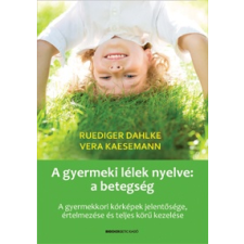Ruediger Dahlke - A gyermeki lélek nyelve: a betegség egyéb könyv