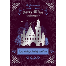 Ruff Orsolya - Orczy Mimi kalandjai - Az erdélyi kastély szelleme gyermek- és ifjúsági könyv