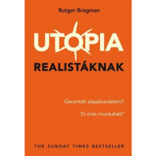 Rutger Bregman Utópia realistáknak (BK24-174306) társadalom- és humántudomány