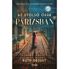 Ruth Druart Az utolsó órák Párizsban (BK24-209965) irodalom